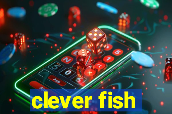 clever fish